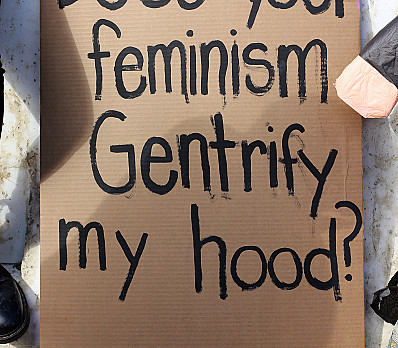Does Your Feminism Gentrify My Hood?