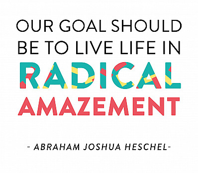 Heschel on Radical Amazement